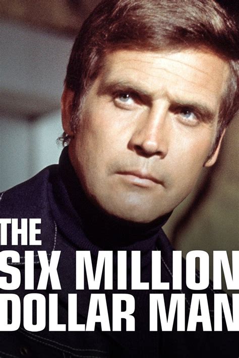 The Six Million Dollar Man .